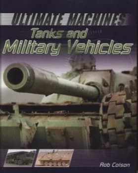 Tanks and Military Vehicles by Rob Scott Colson Hardback