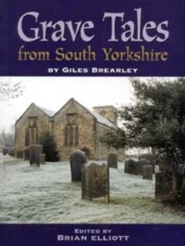 Grave Tales of South Yorkshire by G. H Brearley and Brian Elliott Paperback
