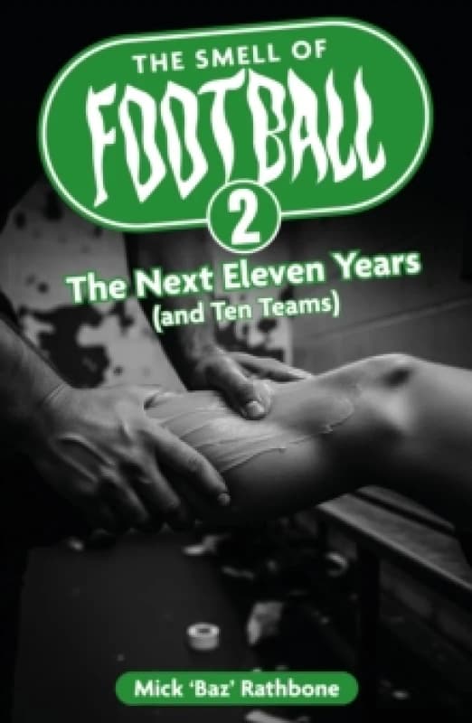 The Smell of Football II : The Next Eleven Years (and Ten Teams) Paperback / softback
