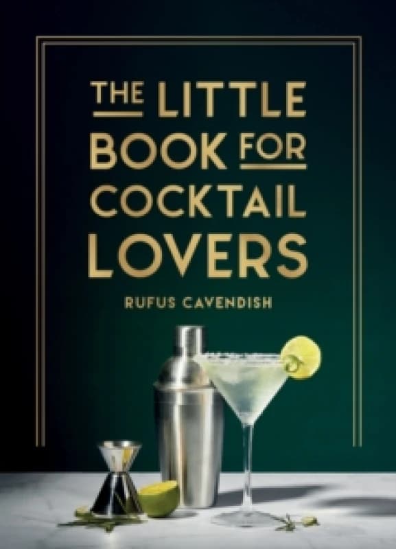 The Little Book for Cocktail Lovers : Recipes, Crafts, Trivia and More the Perfect Gift for Any Aspiring Mixologist Hardback