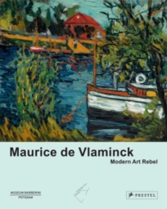 Maurice de Vlaminck : Modern Art Rebel Hardback