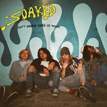 Soaked - Don't Wanna Wake Up Today CD