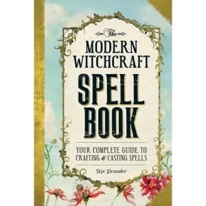The Modern Witchcraft Spell Book: Your Complete Guide to Crafting and Casting Spells by Skye Alexander (Hardback, 2015)