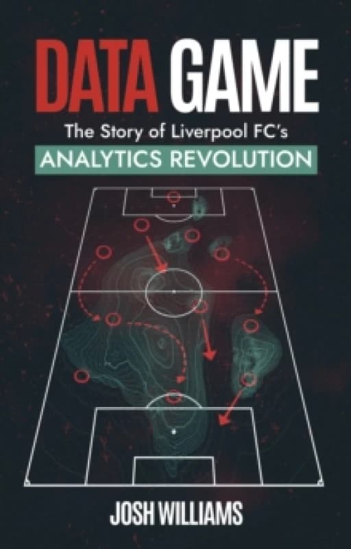 Data Game : The Story of Liverpool FC's Analytics Revolution Paperback / softback