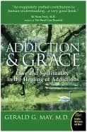 addictions and grace love and spirituality in the healing of addictions