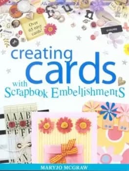 Creating cards with scrapbook embellishments by MaryJo McGraw