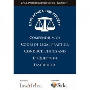 Compendium of Codes of Legal Practice Conduct Ethics and Etiquette in Eas by East Africa Law Society Paperback