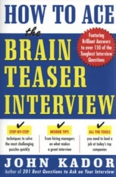 How to Ace the Brainteaser Interview by John Kador Book