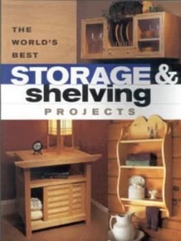 The Worlds Best Storage and Shelving Projects Book