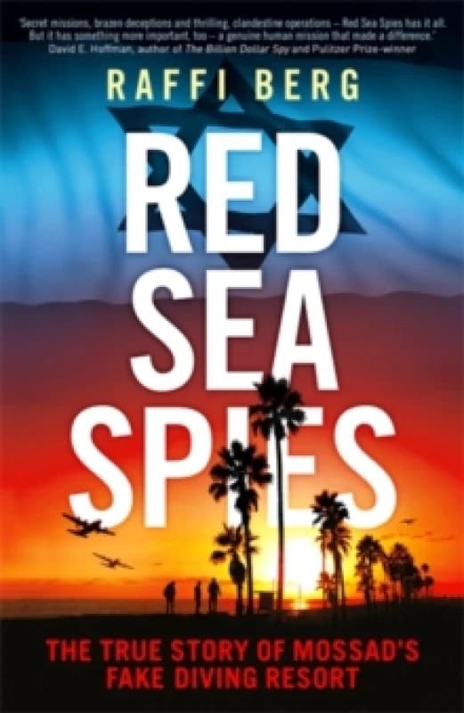 Red Sea Spies : The True Story of Mossad's Fake Diving Resort Paperback / softback
