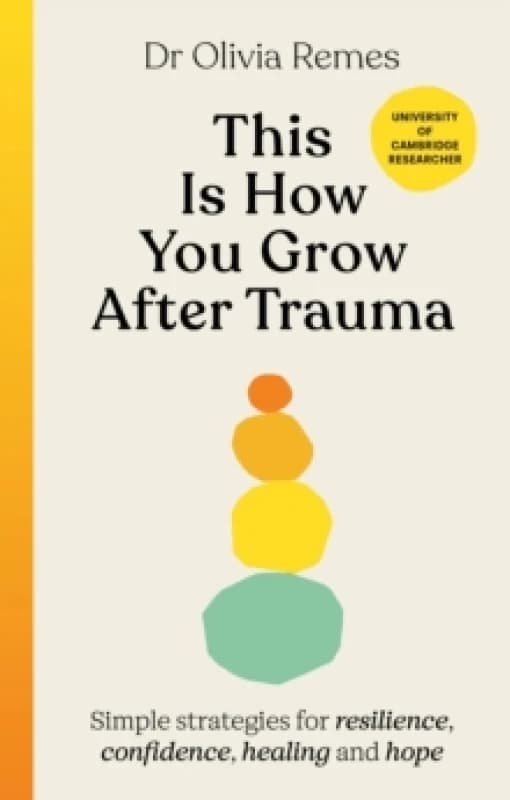 This is How You Grow After Trauma : Simple strategies for resilience, confidence, healing and hope Hardback