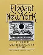 elegant new york the builders and the buildings 1885 1915