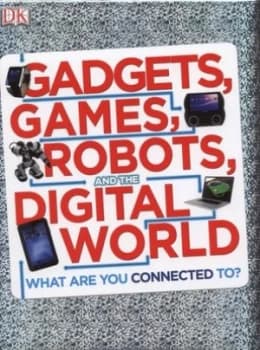 Gadgets Games Robots and the Digital World by Clive Gifford Hardback