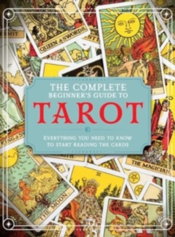 The Complete Beginner's Guide to Tarot Hardback