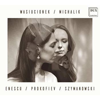 Malgorzata Wasiucionek & Sylwia Michalik - Wasiucionek/Michalik: Enescu/Prokofiev/Szymanowski CD