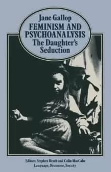 Feminism and Psychoanalysis : The Daughter's Seduction