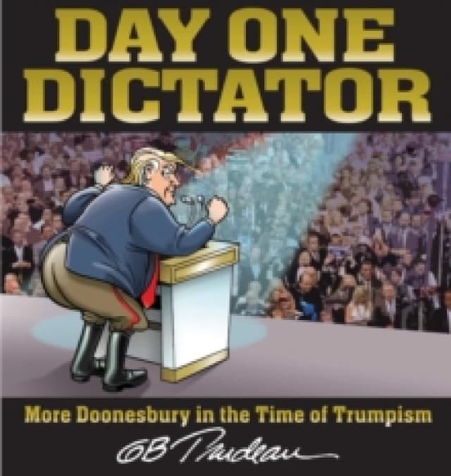 Day One Dictator : More Doonesbury in the Time of Trumpism Paperback / softback