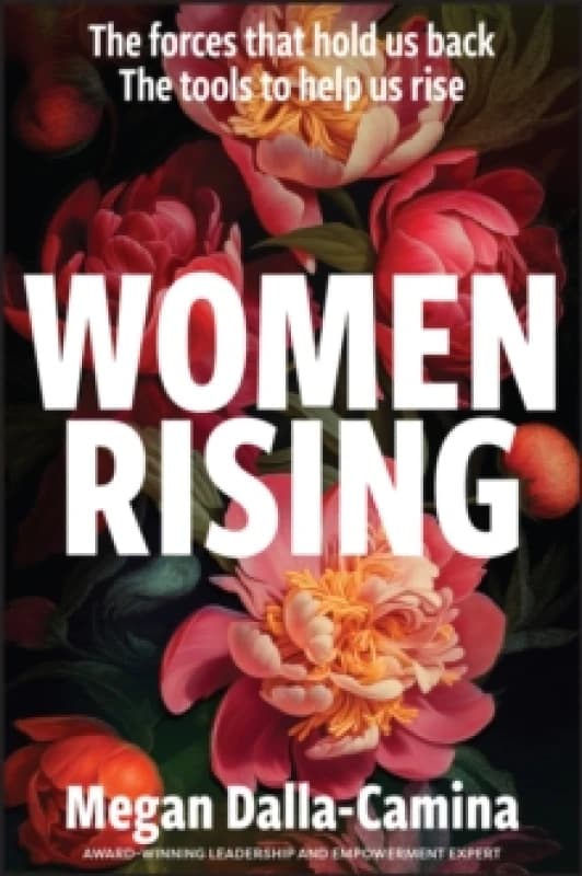 Women Rising: The Forces That Hold Us Back. The Tools to Help Us Rise Paperback / softback