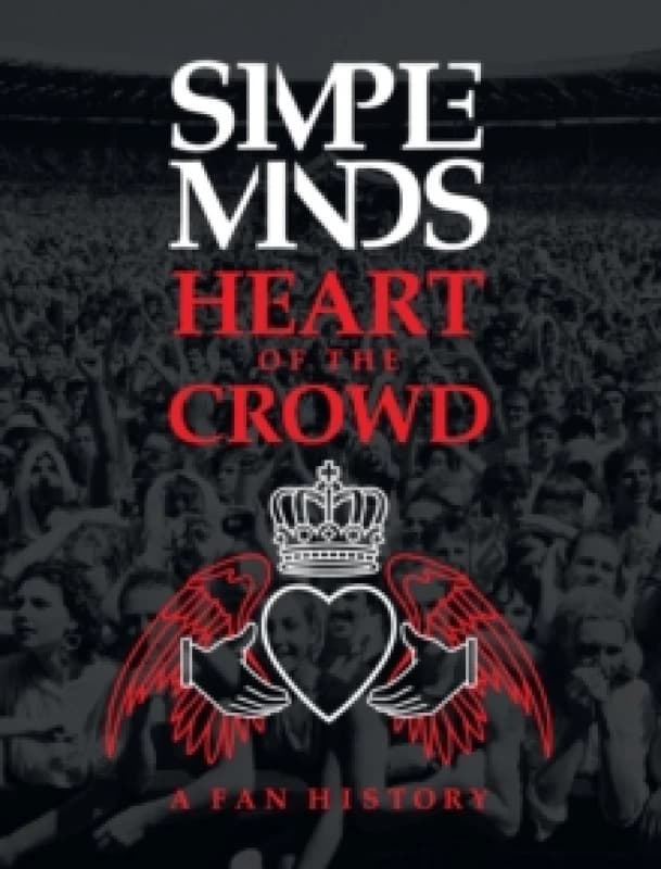 Simple Minds: Heart of the Crowd : A Fan History Paperback / softback