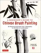 beginners guide to chinese brush painting 35 painting activities from calli
