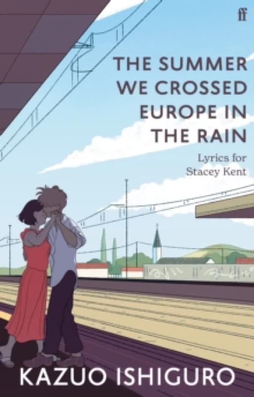 The Summer We Crossed Europe in the Rain : Lyrics for Stacey Kent Paperback / softback