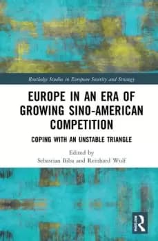 Europe in an Era of Growing Sino-American CompetitionCoping with an Unstable Triangle
