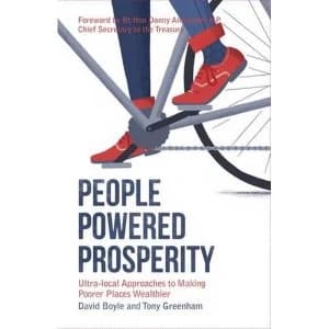 People Powered Prosperity: Ultra Local Approaches to Making Poorer Places Wealthier by David Boyle, Tony Greenham (Paperback,...