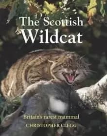 The Scottish Wildcat : Britains most endangered mammal