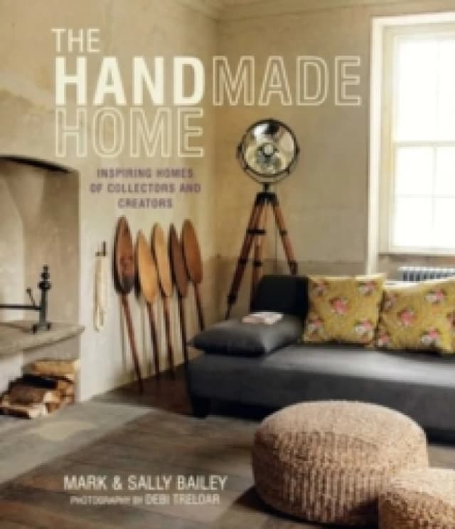 The Handmade Home : Inspiring Homes of Collectors and Creators Hardback