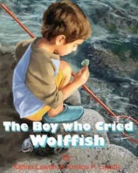The Boy Who Cried Wolf Fish by Katina Lawdis Book