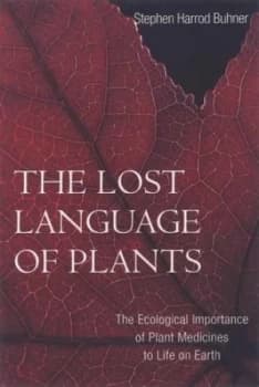The Lost Language of Plants by Stephen Harrod Buhner Paperback