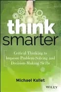think smarter critical thinking to improve problem solving and decision mak