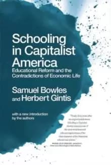 Schooling In Capitalist America : Educational Reform and the Contradictions of Economic Life
