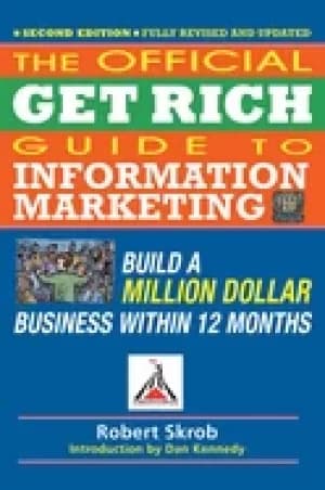 official get rich guide to information marketing build a million dollar bus