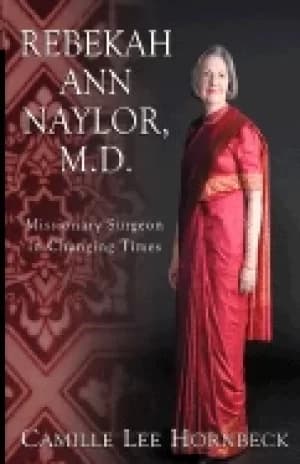 rebekah ann naylor md missionary surgeon in changing times