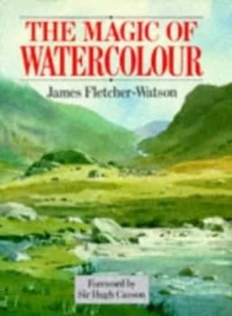 The Magic of Watercolour by James Fletcher-Watson Book