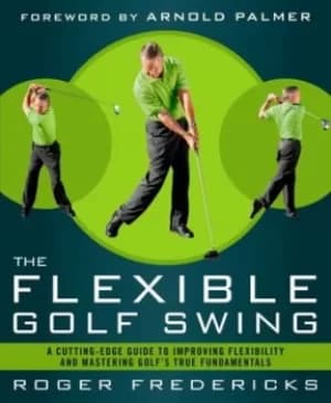 The flexible golf swing by Roger Fredericks