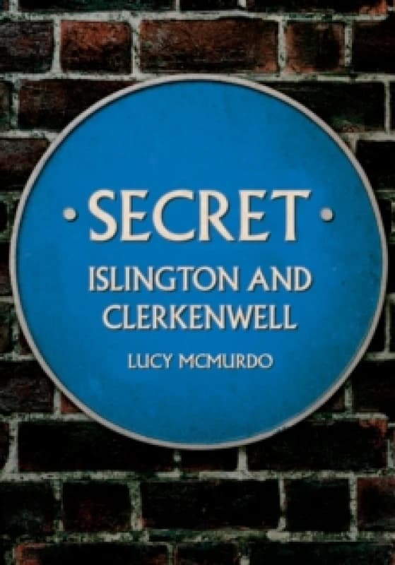 Secret Islington and Clerkenwell Paperback / softback