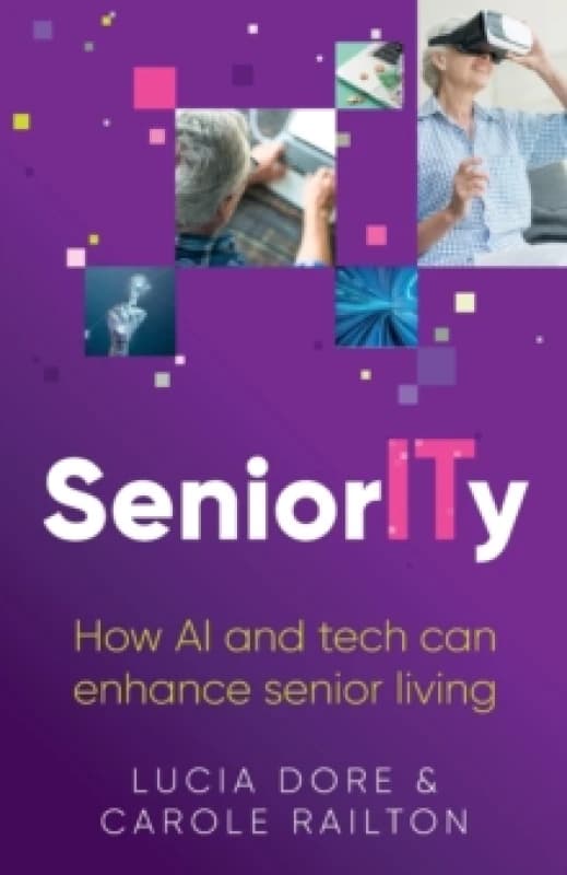 SeniorITy : How AI and tech can enhance senior living Paperback / softback
