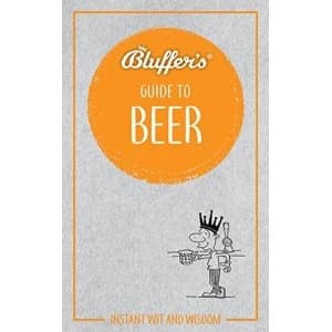 Bluffer's Guide to Beer Instant wit and wisdom Paperback / softback 2018