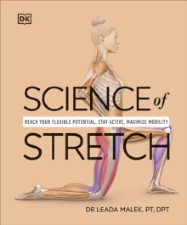 Science of Stretch : Reach Your Flexible Potential, Stay Active, Maximize Mobility Paperback / softback
