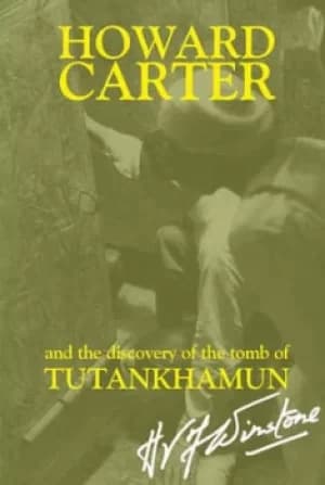 Howard Carter and the Discovery of the Tomb of Tutankhamun by H V F Winstone