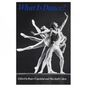 What Is Dance by Roger Copeland Book