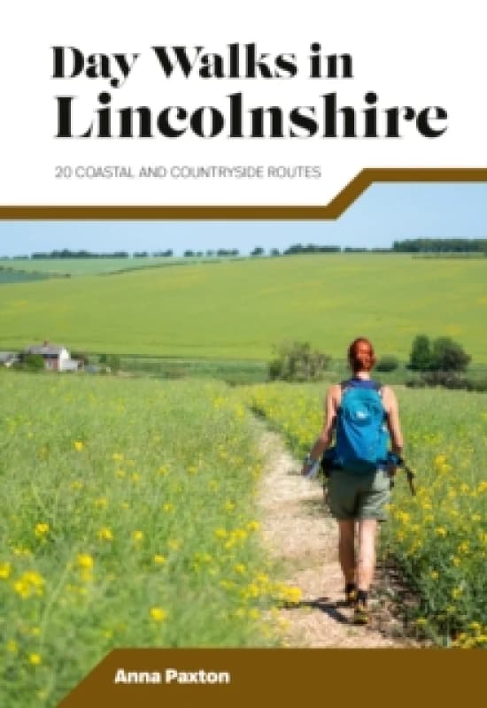 Day Walks in Lincolnshire : 20 coastal and countryside routes Paperback / softback