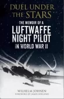 Duel Under the Stars : The Memoir of a Luftwaffe Night Pilot in World War II