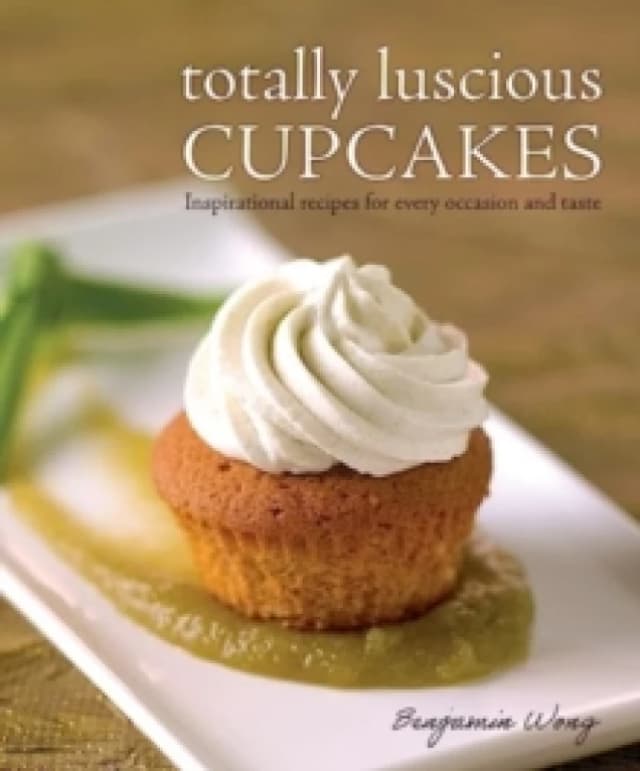 Totally Luscious Cupcakes : Inspirational Recipes for Every Occasion and Taste Paperback / softback