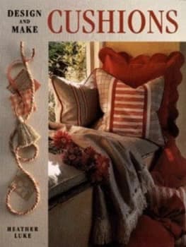 Design and Make Cushions by Heather Luke Book