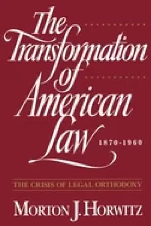 transformation of american law 1870 1960 the crisis of legal orthodoxy