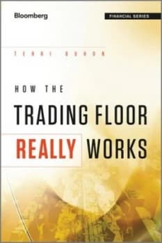 How the Trading Floor Really Works by Terri Duhon Hardback