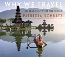 Why We Travel : 100 Reasons to See the World